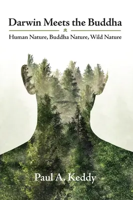 Darwin spotyka Buddę: Natura ludzka, natura Buddy, dzika natura - Darwin Meets the Buddha: Human Nature, Buddha Nature, Wild Nature