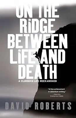 Na grani między życiem a śmiercią: Życie wspinaczkowe ponownie zbadane - On the Ridge Between Life and Death: A Climbing Life Reexamined