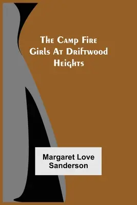 Dziewczyny z ogniska w Driftwood Heights - The Camp Fire Girls At Driftwood Heights