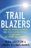 Trailblazers: Jak najlepsi liderzy biznesu przyspieszają wyniki dzięki integracji i różnorodności - Trailblazers: How Top Business Leaders Are Accelerating Results Through Inclusion and Diversity