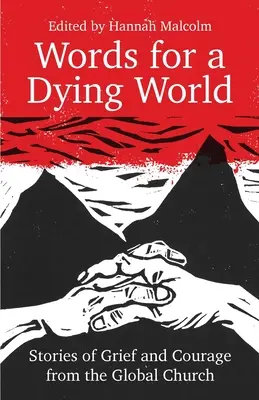 Słowa dla umierającego świata: Historie smutku i odwagi z globalnego Kościoła - Words for a Dying World: Stories of Grief and Courage from the Global Church
