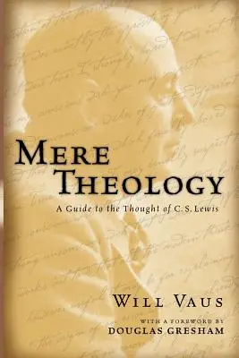 Mere Theology: Przewodnik po myśli C.S. Lewisa - Mere Theology: A Guide to the Thought of C.S. Lewis