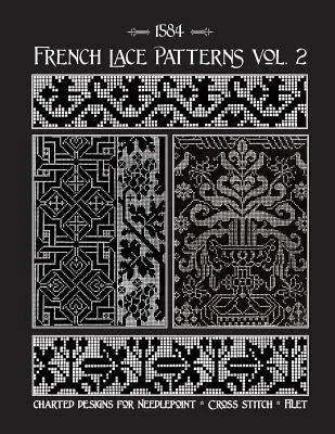 Francuskie wzory koronek Tom 2: Kolekcja wzorów robótek ręcznych z XVI wieku - French Lace Patterns Volume 2: A Collection of Needlework Designs from the 16th Century