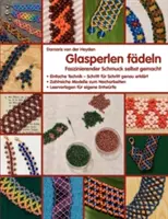 Glasperlen fdeln: Faszinierender Schmuck selbst gemacht