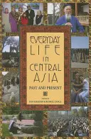 Życie codzienne w Azji Środkowej: Przeszłość i teraźniejszość - Everyday Life in Central Asia: Past and Present