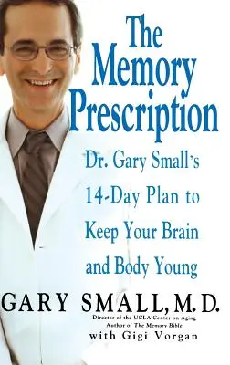 Recepta na pamięć: 14-dniowy plan doktora Gary'ego Smalla na zachowanie młodości mózgu i ciała - The Memory Prescription: Dr. Gary Small's 14-Day Plan to Keep Your Brain and Body Young