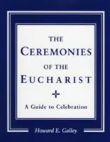 Ceremonie Eucharystii: Przewodnik po świętowaniu - Ceremonies of the Eucharist: A Guide to Celebration