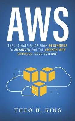 Aws: Ostateczny przewodnik od początkujących do zaawansowanych dla Amazon Web Services (2020 Edition) - Aws: The Ultimate Guide From Beginners To Advanced For The Amazon Web Services (2020 Edition)