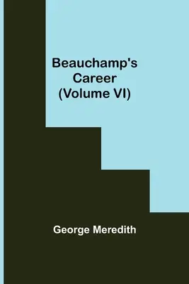 Kariera Beauchampa (tom VI) - Beauchamp's Career (Volume VI)