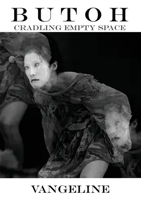 Butoh: Kołysanie pustej przestrzeni - Butoh: Cradling Empty Space