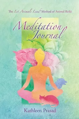 The Let Animals Lead(R) Method of Animal Reiki - dziennik medytacji dla zwierząt - The Let Animals Lead(R) Method of Animal Reiki Meditation Journal