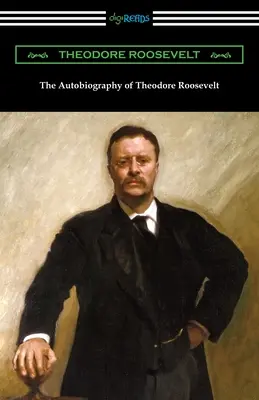 Autobiografia Theodore'a Roosevelta - The Autobiography of Theodore Roosevelt