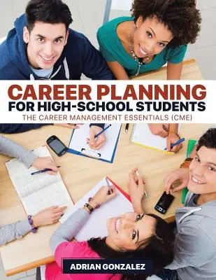 Planowanie kariery dla uczniów szkół średnich: Podstawy zarządzania karierą (CME) - Career Planning for High-School Students: The Career Management Essentials (CME)