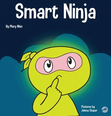 Smart Ninja: Książka dla dzieci o zmianie stałego sposobu myślenia na nastawienie na rozwój - Smart Ninja: A Children's Book About Changing a Fixed Mindset into a Growth Mindset