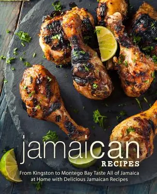 Jamajskie przepisy: Od Kingston do Montego Bay Smakuj całą Jamajkę w domu dzięki pysznym jamajskim przepisom (wydanie 2) - Jamaican Recipes: From Kingston to Montego Bay Taste All of Jamaica at Home with Delicious Jamaican Recipes (2nd Edition)