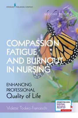 Zmęczenie współczuciem i wypalenie zawodowe w pielęgniarstwie, wydanie drugie: Poprawa zawodowej jakości życia - Compassion Fatigue and Burnout in Nursing, Second Edition: Enhancing Professional Quality of Life