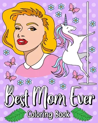 Kolorowanka dla najlepszej mamy - Best Mom Ever Coloring Book