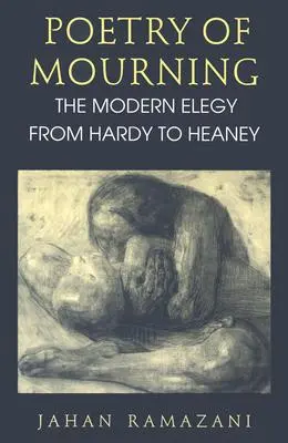 Poezja żałoby: Nowoczesna elegia od Hardy'ego do Heaneya - Poetry of Mourning: The Modern Elegy from Hardy to Heaney