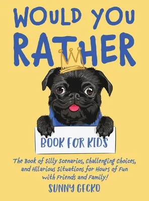 Would You Rather Book for Kids: Księga głupich scenariuszy, trudnych wyborów i zabawnych sytuacji na wiele godzin zabawy z przyjaciółmi i rodziną! ( - Would You Rather Book for Kids: The Book of Silly Scenarios, Challenging Choices, and Hilarious Situations for Hours of Fun with Friends and Family! (