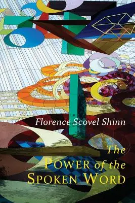 Potęga słowa mówionego: Nauki Florence Scovel Shinn - The Power of the Spoken Word: Teachings of Florence Scovel Shinn