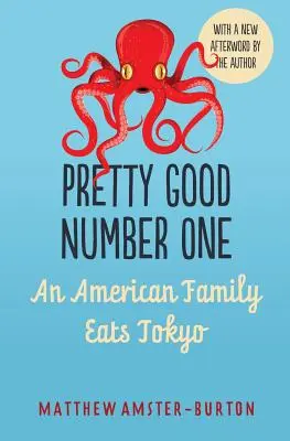 Całkiem dobry numer jeden: amerykańska rodzina zjada Tokio - Pretty Good Number One: An American Family Eats Tokyo