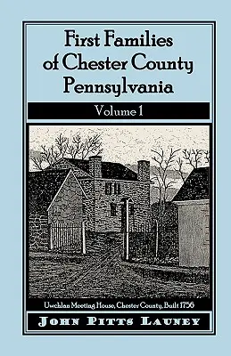 Pierwsze rodziny hrabstwa Chester w Pensylwanii, tom 1 - First Families of Chester County, Pennsylvania, Volume 1