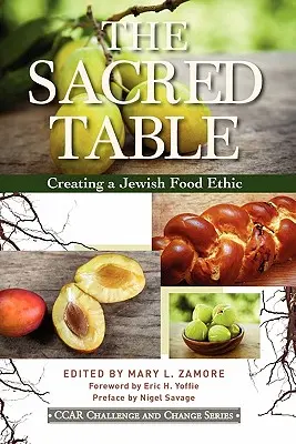 Święty stół: Tworzenie żydowskiej etyki jedzenia - The Sacred Table: Creating a Jewish Food Ethic