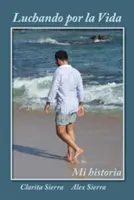 Luchando por la vida... Moja historia - Luchando por la vida... Mi historia