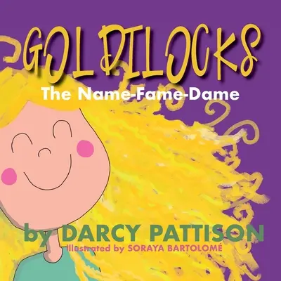 Złotowłosa: Imię-sława-dama - Goldilocks: The Name-Fame-Dame