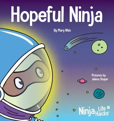 Hopeful Ninja: Książka dla dzieci o pielęgnowaniu nadziei w naszym codziennym życiu - Hopeful Ninja: A Children's Book About Cultivating Hope in Our Everyday Lives