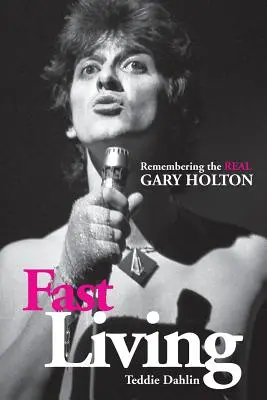 Szybkie życie: Pamiętając prawdziwego Gary'ego Holtona - Fast Living: Remembering the Real Gary Holton