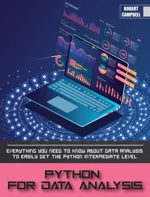 Python do analizy danych: Wszystko, co musisz wiedzieć o analizie danych, aby z łatwością osiągnąć poziom średniozaawansowany w Pythonie. - Python for Data Analysis: Everything you Need to Know About Data Analysis to Easily Get the Python Intermediate Level.