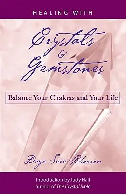 Uzdrawianie kryształami i kamieniami szlachetnymi: Zrównoważ swoje czakry i swoje życie - Healing with Crystals and Gemstones: Balance Your Chakras and Your Life