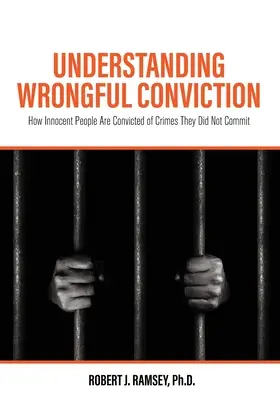 Zrozumieć niesłuszne skazanie: Jak niewinni ludzie są skazywani za przestępstwa, których nie popełnili - Understanding Wrongful Conviction: How Innocent People Are Convicted of Crimes They Did Not Commit