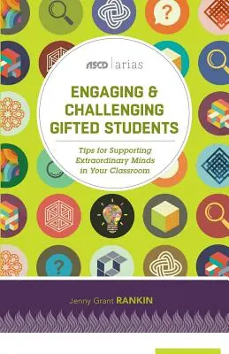 Angażowanie i stawianie wyzwań uzdolnionym uczniom: Wskazówki dotyczące wspierania niezwykłych umysłów w klasie (ASCD Arias) - Engaging & Challenging Gifted Students: Tips for Supporting Extraordinary Minds in Your Classroom (ASCD Arias)
