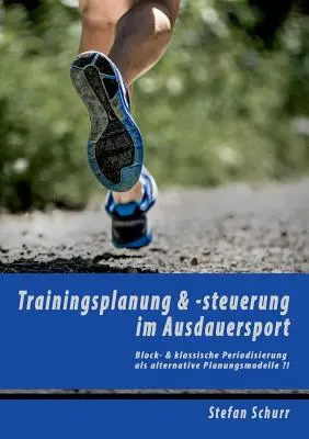Planowanie i planowanie treningów w Ausdauersport: Planowanie blokowe i klasyczna periodyzacja jako alternatywne metody planowania! - Trainingsplanung & -steuerung im Ausdauersport: Block- & klassische Periodisierung als alternative Planungsmodelle&nbsp;?!