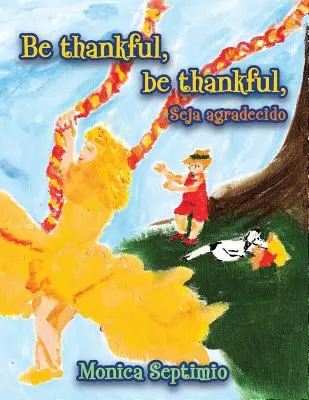 Bądź wdzięczny, bądź wdzięczny (wydanie angielsko-portugalskie) - Be Thankful, be thankful (English-Portuguese Edition)