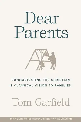 Drodzy Rodzice: Przekazywanie chrześcijańskiej i klasycznej wizji rodzinom - Dear Parents: Communicating the Christian & Classical Vision to Families