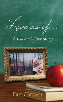 Live As If: Historia miłosna nauczyciela - Live As If: A teacher's love story