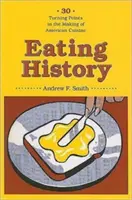 Eating History: 30 punktów zwrotnych w tworzeniu amerykańskiej kuchni - Eating History: 30 Turning Points in the Making of American Cuisine