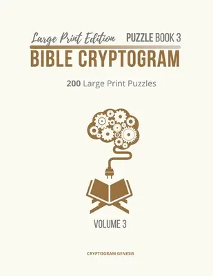 Large Print Edition Puzzle Book 3 Bible Cryptogram: Biblia kryptogramy, Biblia kryptogramy puzzle książki, Biblia kryptogramy, Biblia wersety kryptogramy - Large Print Edition Puzzle Book 3 Bible Cryptogram: Cryptograms Bible, Bible Cryptogram Puzzle Books, Bible Cryptograms, Bible Verse Cryptograms