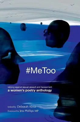 #MeToo: Wiec przeciwko napaściom seksualnym i molestowaniu - antologia poezji kobiecej - #MeToo: Rallying against sexual assault and harassment - a women's poetry anthology