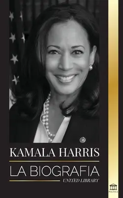 Kamala Harris: Biografia - Kamala Harris: La biografa