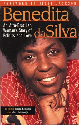 Benedita da Silva: opowieść afro-brazylijskiej kobiety o polityce i miłości - Benedita da Silva: An Afro-Brazilian Woman's Story of Politics and Love