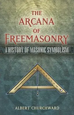 Arkana masonerii: Historia symboliki masońskiej - The Arcana of Freemasonry: A History of Masonic Symbolism