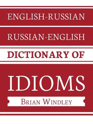 Angielsko-rosyjski/rosyjsko-angielski słownik idiomów - English-Russian/Russian-English Dictionary of Idioms