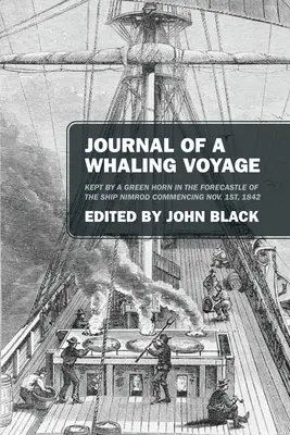Dziennik podróży wielorybniczej: Prowadzony przez Zielony Róg na dziobie statku Nimrod od 1 listopada 1842 r. - Journal of a Whaling Voyage: Kept by a Green Horn in the Forecastle of the Ship Nimrod Commencing Nov. 1st, 1842