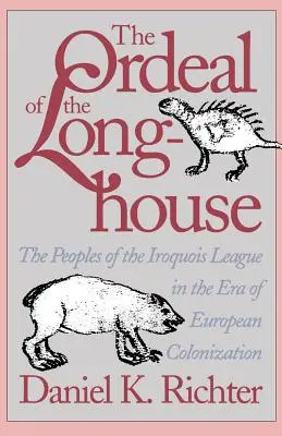 The Ordeal of the Longhouse: Ludy Ligi Irokezów w dobie europejskiej kolonizacji - The Ordeal of the Longhouse: The Peoples of the Iroquois League in the Era of European Colonization