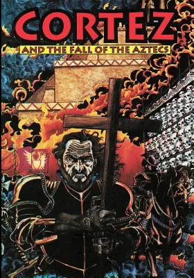 Cortez i upadek Azteków - Cortez and the Fall of the Aztecs