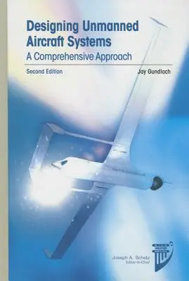 Projektowanie systemów bezzałogowych statków powietrznych: Kompleksowe podejście - Designing Unmanned Aircraft Systems: A Comprehensive Approach